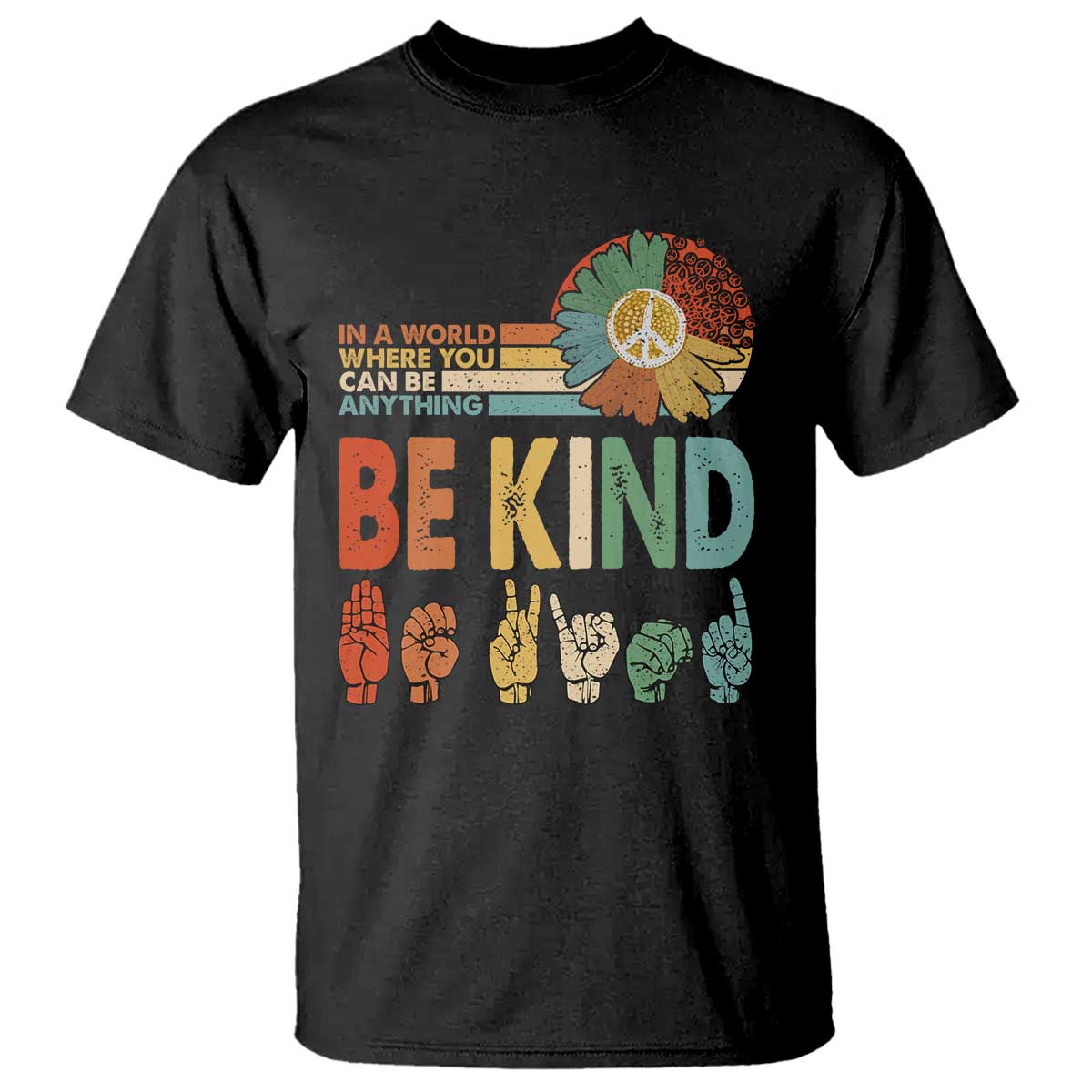 In A World Where You Can Be Anything Be Kind T Shirt Sign Language Retro Peace Sign