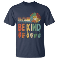 In A World Where You Can Be Anything Be Kind T Shirt Sign Language Retro Peace Sign