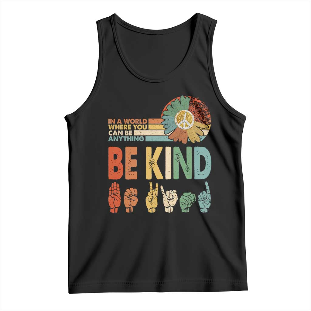 In A World Where You Can Be Anything Be Kind Tank Top Sign Language Retro Peace Sign