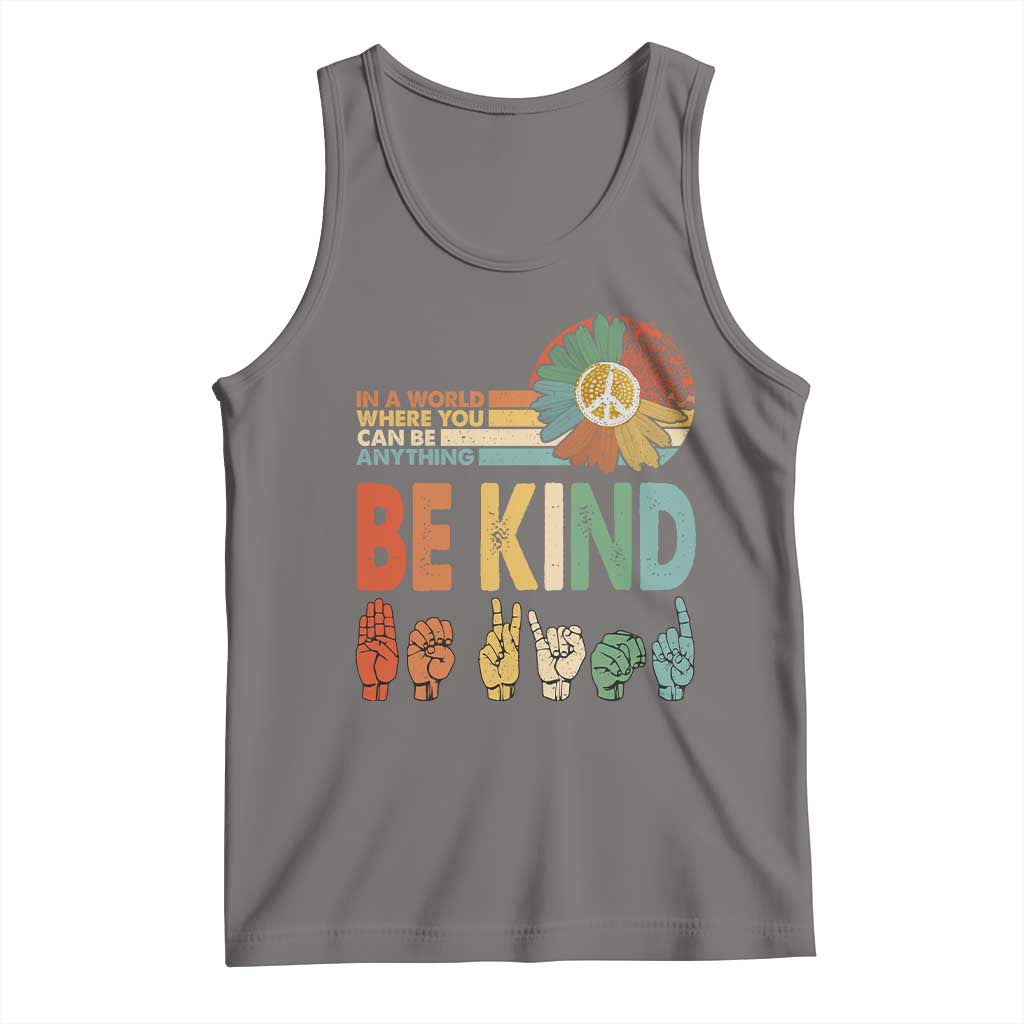 In A World Where You Can Be Anything Be Kind Tank Top Sign Language Retro Peace Sign