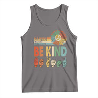 In A World Where You Can Be Anything Be Kind Tank Top Sign Language Retro Peace Sign
