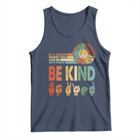 In A World Where You Can Be Anything Be Kind Tank Top Sign Language Retro Peace Sign