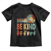 In A World Where You Can Be Anything Be Kind Toddler T Shirt Sign Language Retro Peace Sign