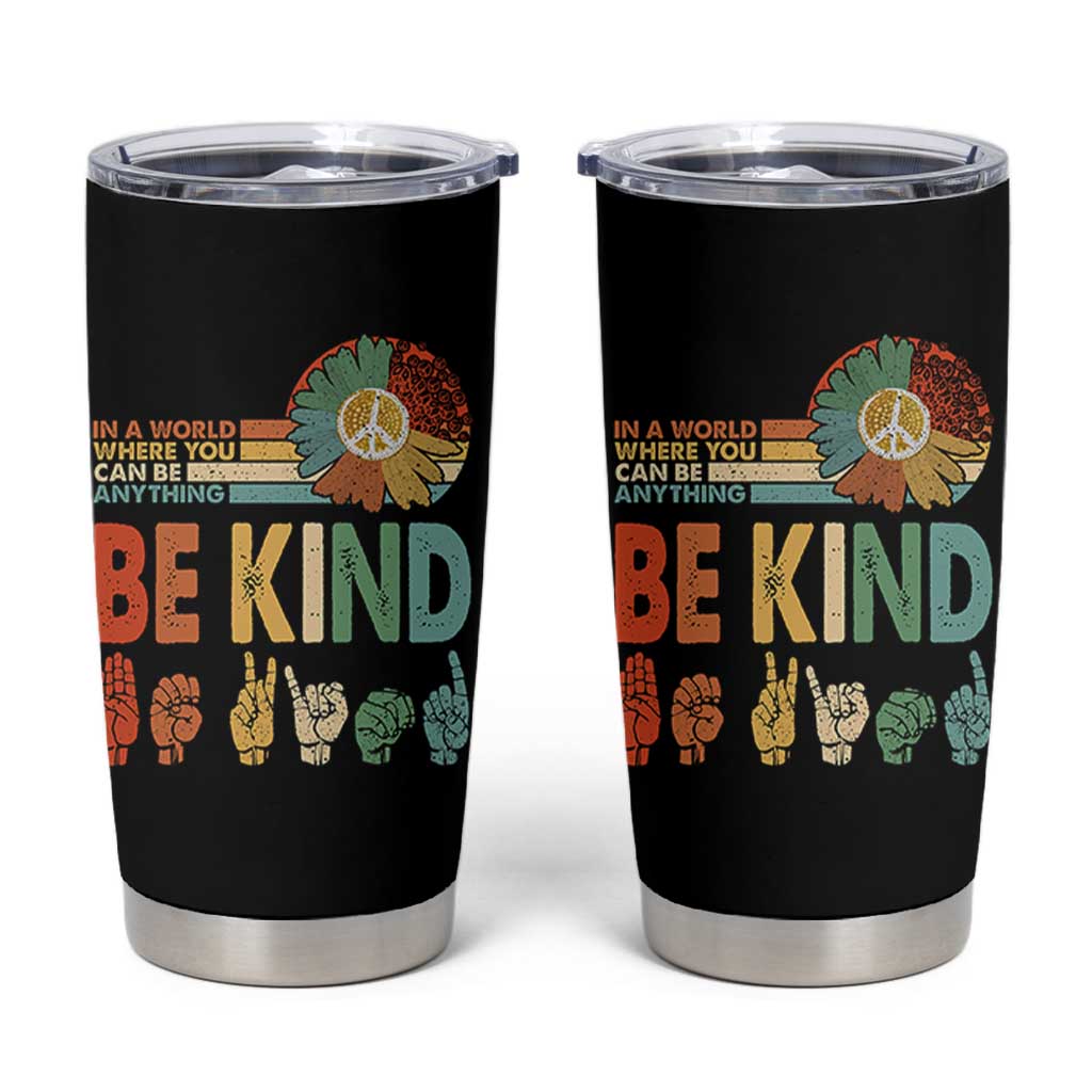 In A World Where You Can Be Anything Be Kind Tumbler Cup Sign Language Retro Peace Sign