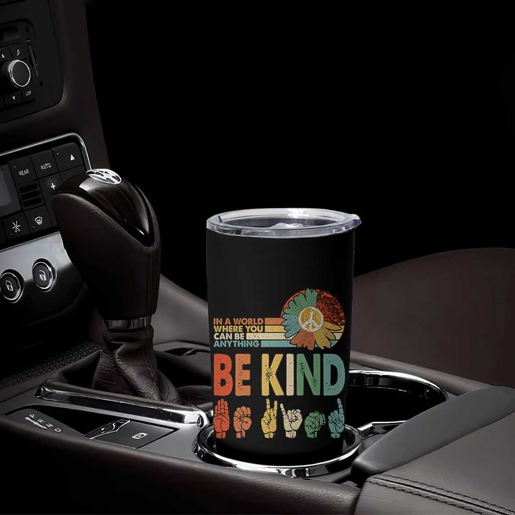 In A World Where You Can Be Anything Be Kind Tumbler Cup Sign Language Retro Peace Sign