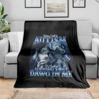 You Call It Autism I Call It Having That Dawg In Me Throw Blanket Funny Cringe Alpha Wolf