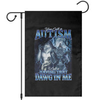 You Call It Autism I Call It Having That Dawg In Me Garden Flag Funny Cringe Alpha Wolf