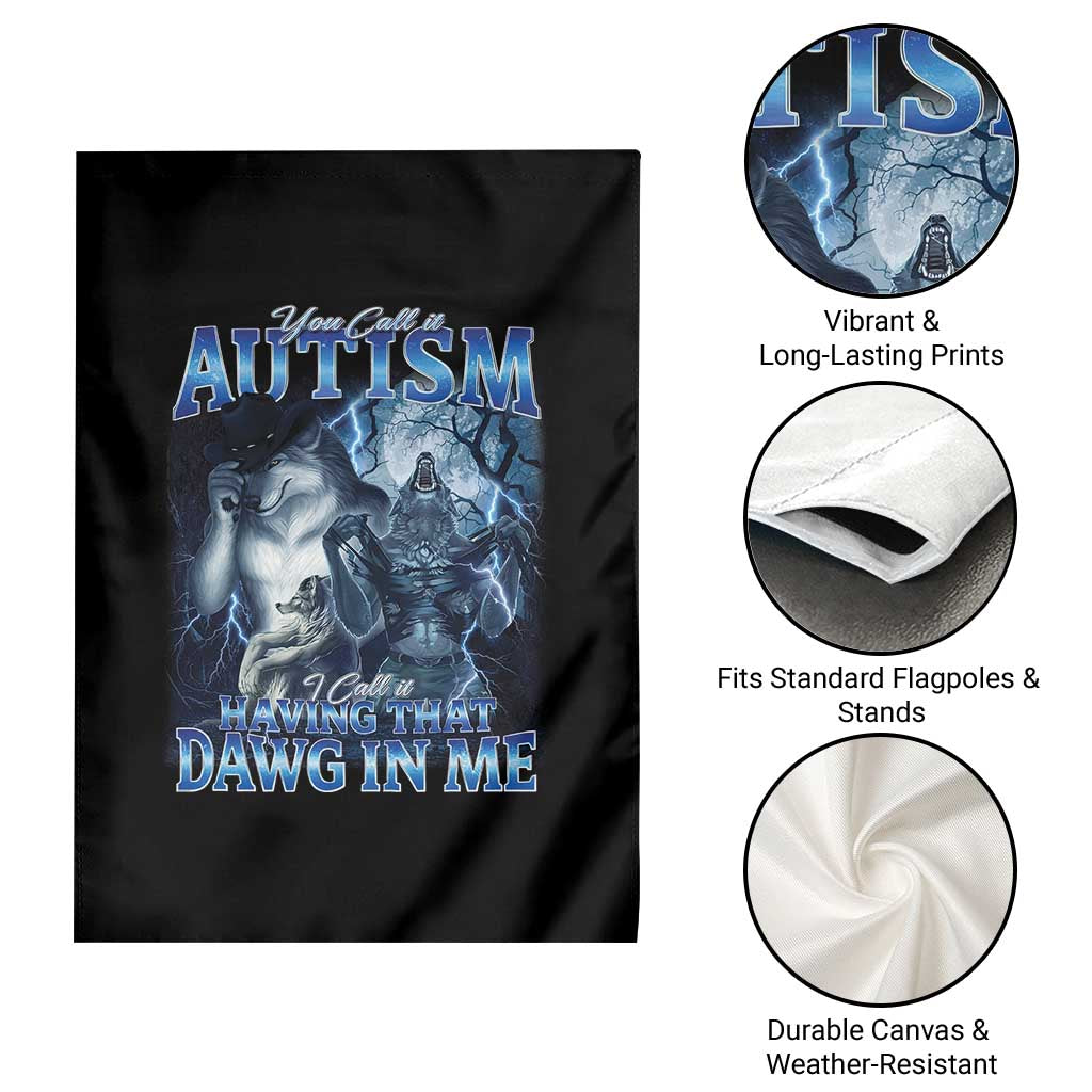 You Call It Autism I Call It Having That Dawg In Me Garden Flag Funny Cringe Alpha Wolf