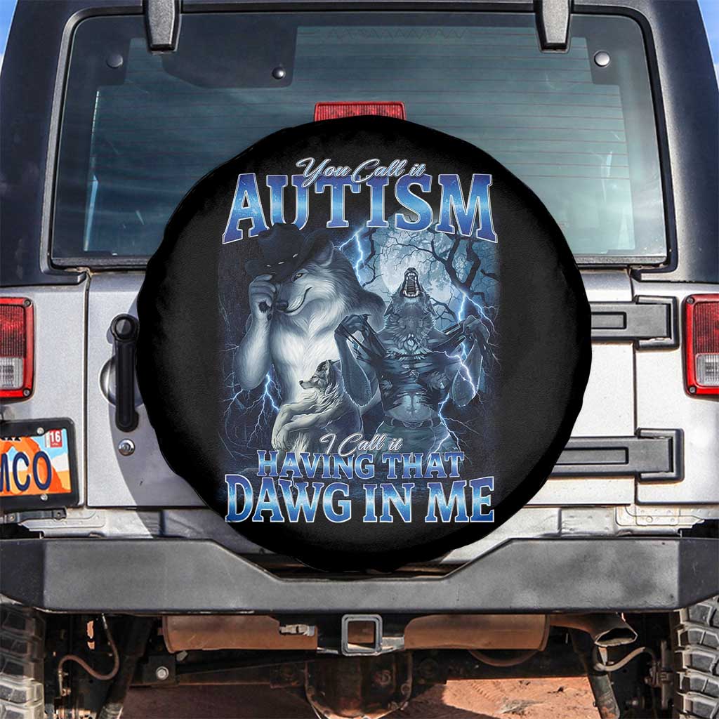 You Call It Autism I Call It Having That Dawg In Me Spare Tire Cover Funny Cringe Alpha Wolf