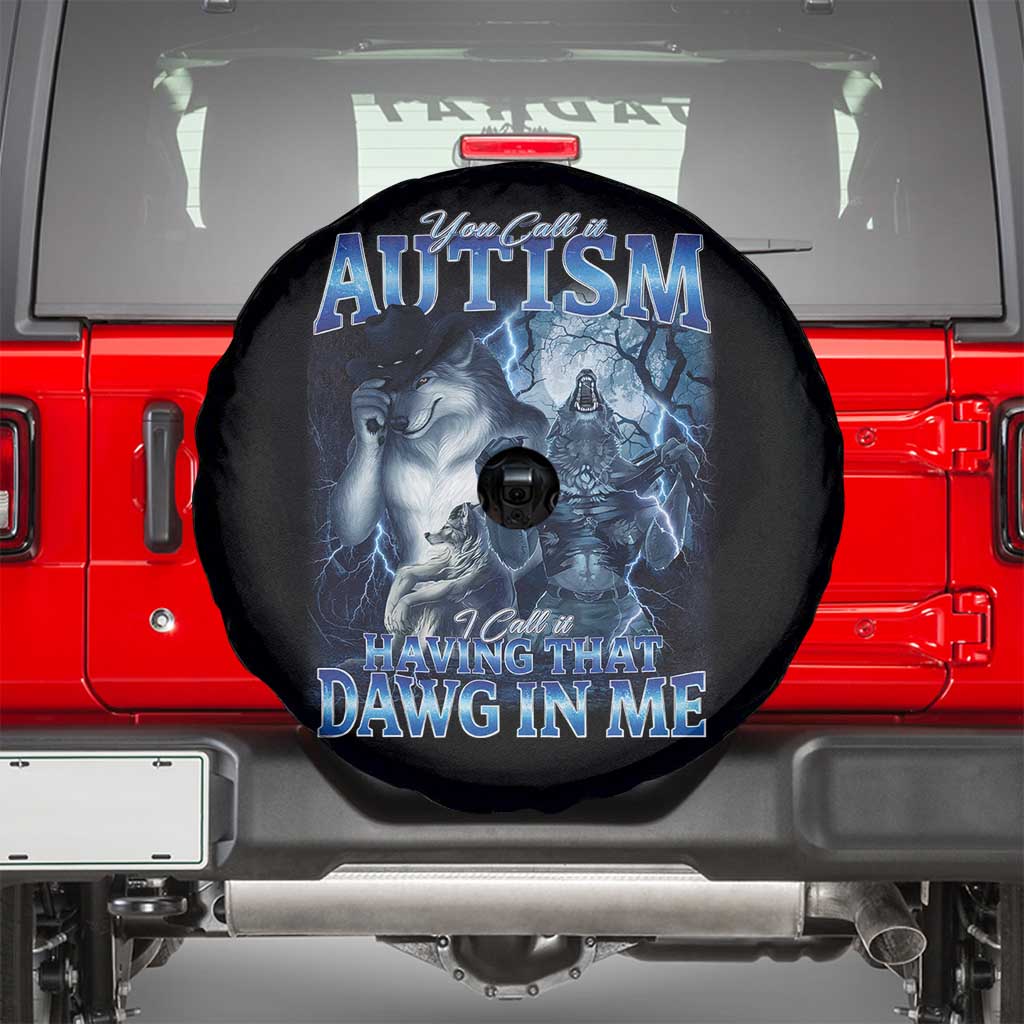You Call It Autism I Call It Having That Dawg In Me Spare Tire Cover Funny Cringe Alpha Wolf