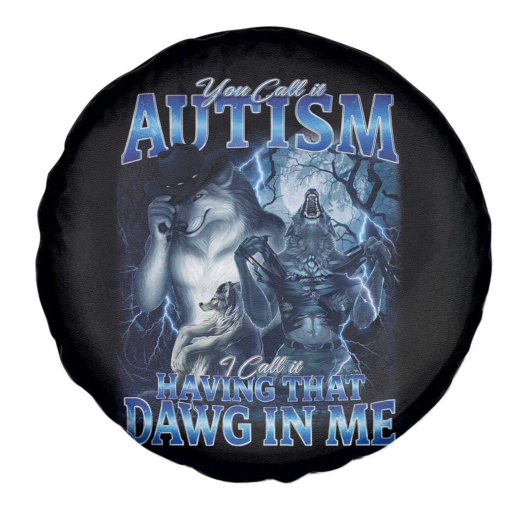 You Call It Autism I Call It Having That Dawg In Me Spare Tire Cover Funny Cringe Alpha Wolf
