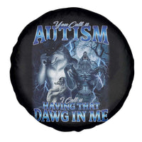 You Call It Autism I Call It Having That Dawg In Me Spare Tire Cover Funny Cringe Alpha Wolf