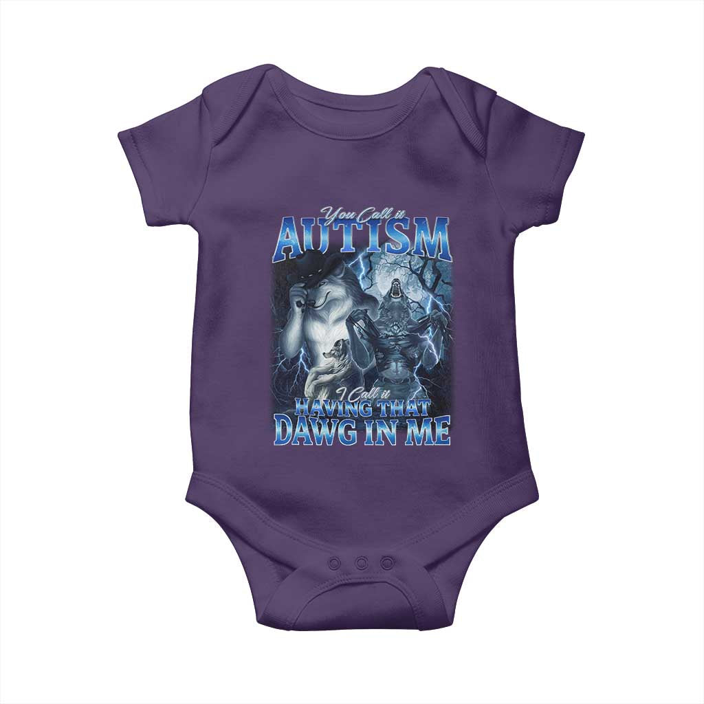 You Call It Autism I Call It Having That Dawg In Me Baby Onesie Funny Cringe Alpha Wolf