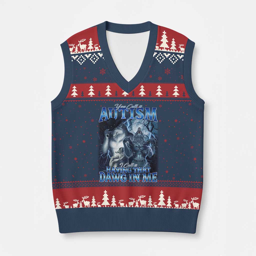 You Call It Autism I Call It Having That Dawg In Me V-Neck Knit Sweater Vest Funny Cringe Alpha Wolf