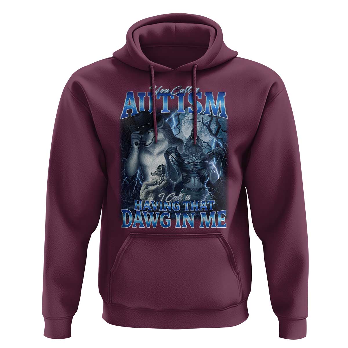 You Call It Autism I Call It Having That Dawg In Me Hoodie Funny Cringe Alpha Wolf