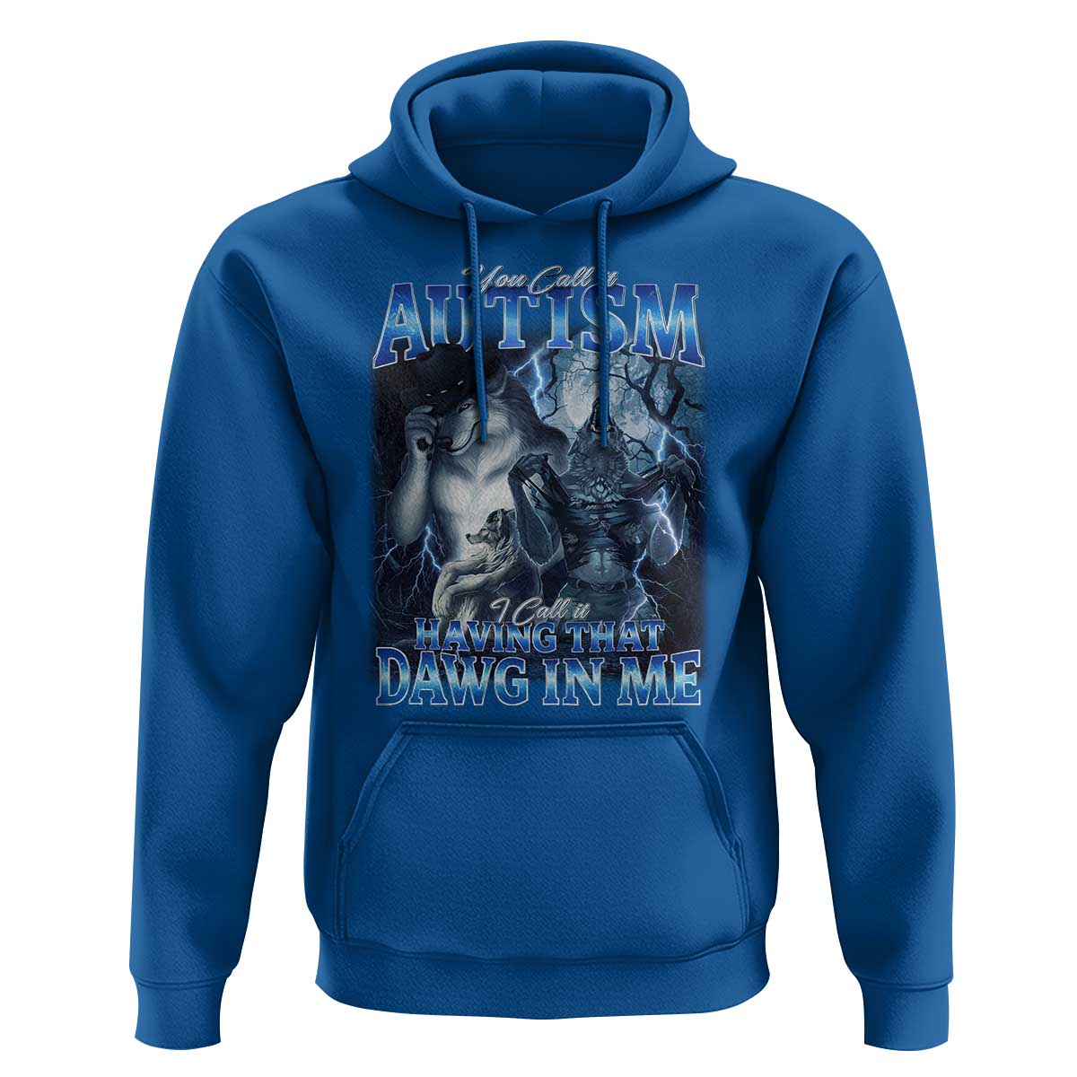 You Call It Autism I Call It Having That Dawg In Me Hoodie Funny Cringe Alpha Wolf
