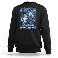 You Call It Autism I Call It Having That Dawg In Me Sweatshirt Funny Cringe Alpha Wolf