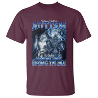 You Call It Autism I Call It Having That Dawg In Me T Shirt Funny Cringe Alpha Wolf