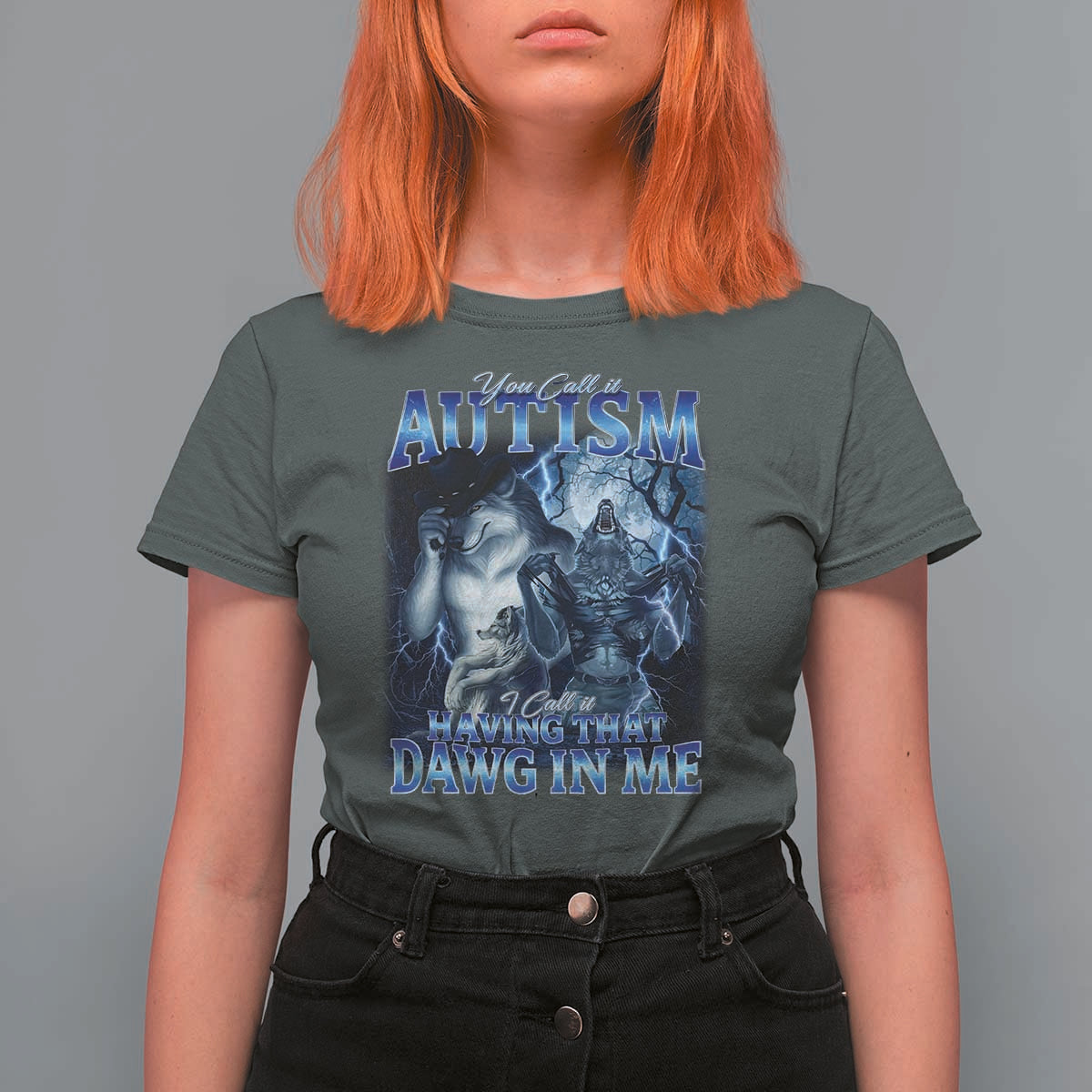You Call It Autism I Call It Having That Dawg In Me T Shirt For Women Funny Cringe Alpha Wolf