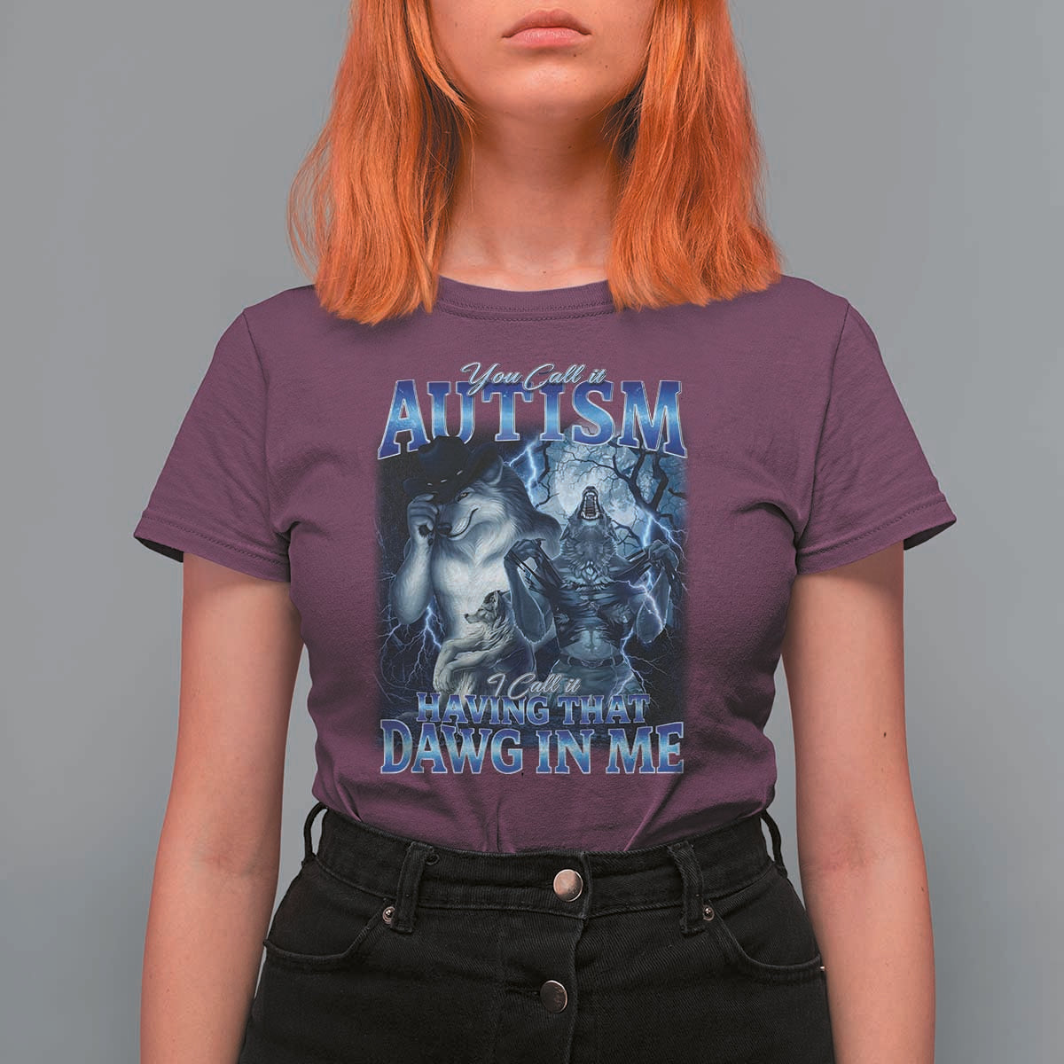 You Call It Autism I Call It Having That Dawg In Me T Shirt For Women Funny Cringe Alpha Wolf