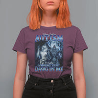 You Call It Autism I Call It Having That Dawg In Me T Shirt For Women Funny Cringe Alpha Wolf