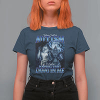 You Call It Autism I Call It Having That Dawg In Me T Shirt For Women Funny Cringe Alpha Wolf