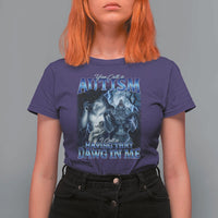 You Call It Autism I Call It Having That Dawg In Me T Shirt For Women Funny Cringe Alpha Wolf