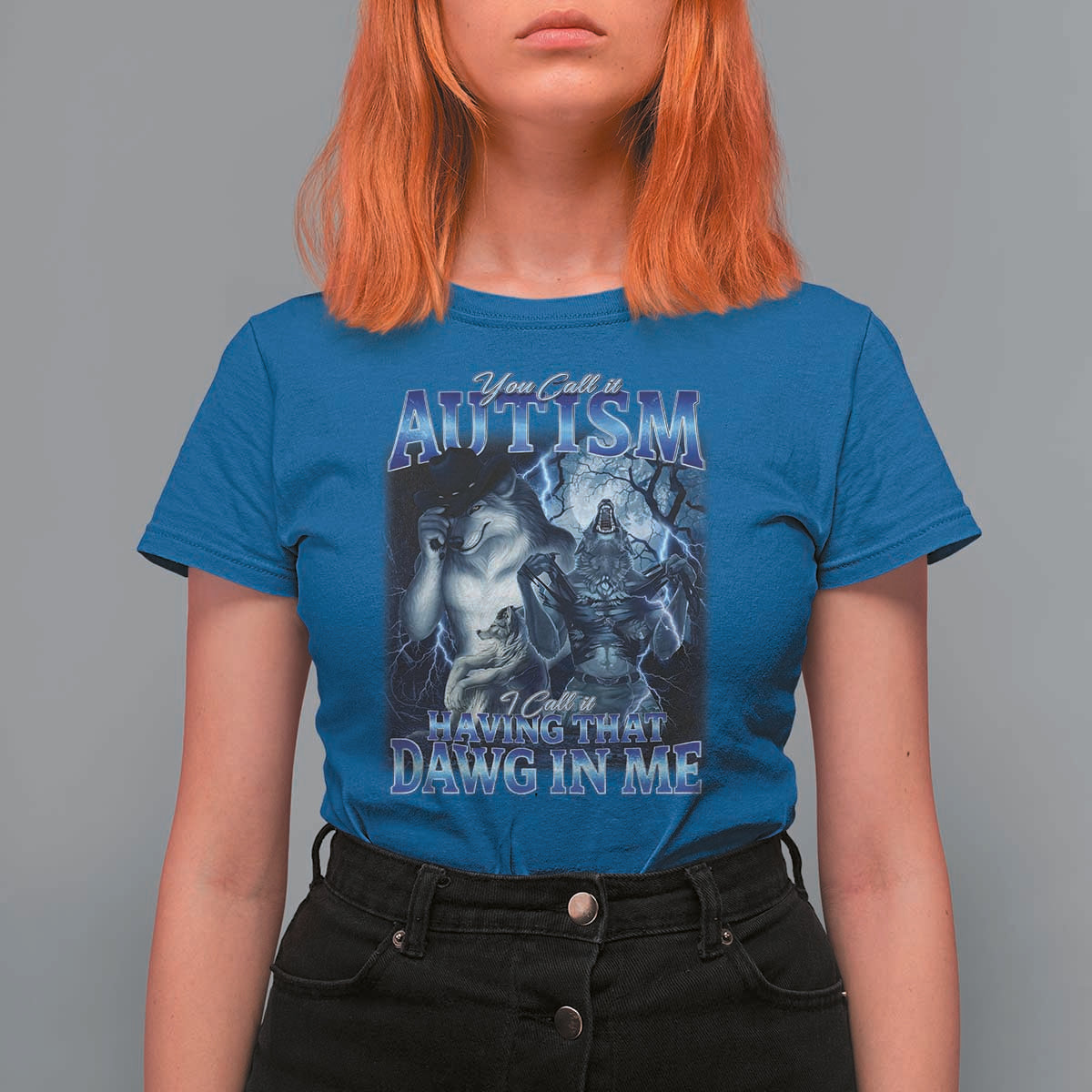 You Call It Autism I Call It Having That Dawg In Me T Shirt For Women Funny Cringe Alpha Wolf