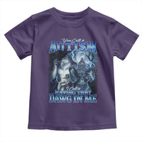 You Call It Autism I Call It Having That Dawg In Me Toddler T Shirt Funny Cringe Alpha Wolf