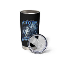 You Call It Autism I Call It Having That Dawg In Me Tumbler Cup Funny Cringe Alpha Wolf