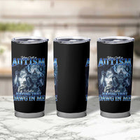 You Call It Autism I Call It Having That Dawg In Me Tumbler Cup Funny Cringe Alpha Wolf
