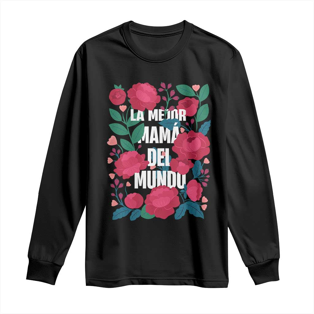 Spanish Latina Mom Long Sleeve Shirt La Mejor Mama Del Mundo Mother's Day Flowers