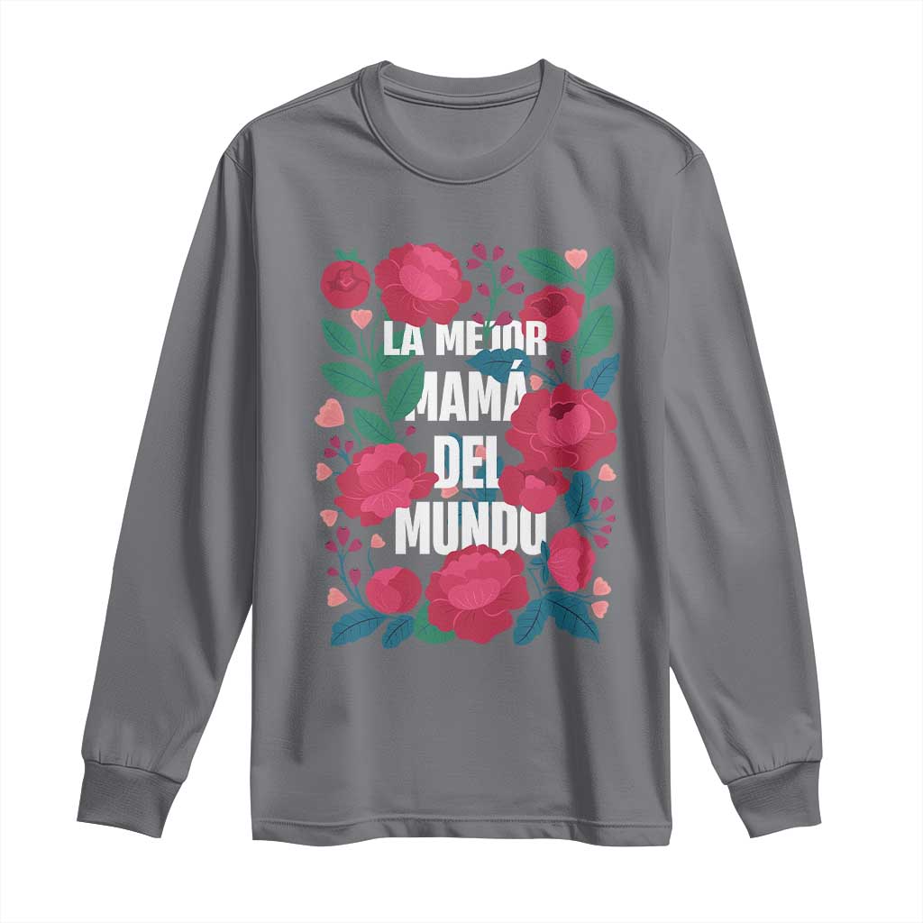 Spanish Latina Mom Long Sleeve Shirt La Mejor Mama Del Mundo Mother's Day Flowers