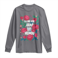 Spanish Latina Mom Long Sleeve Shirt La Mejor Mama Del Mundo Mother's Day Flowers