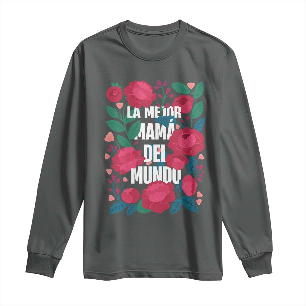 Spanish Latina Mom Long Sleeve Shirt La Mejor Mama Del Mundo Mother's Day Flowers