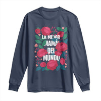 Spanish Latina Mom Long Sleeve Shirt La Mejor Mama Del Mundo Mother's Day Flowers