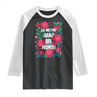 Spanish Latina Mom Raglan Shirt La Mejor Mama Del Mundo Mother's Day Flowers
