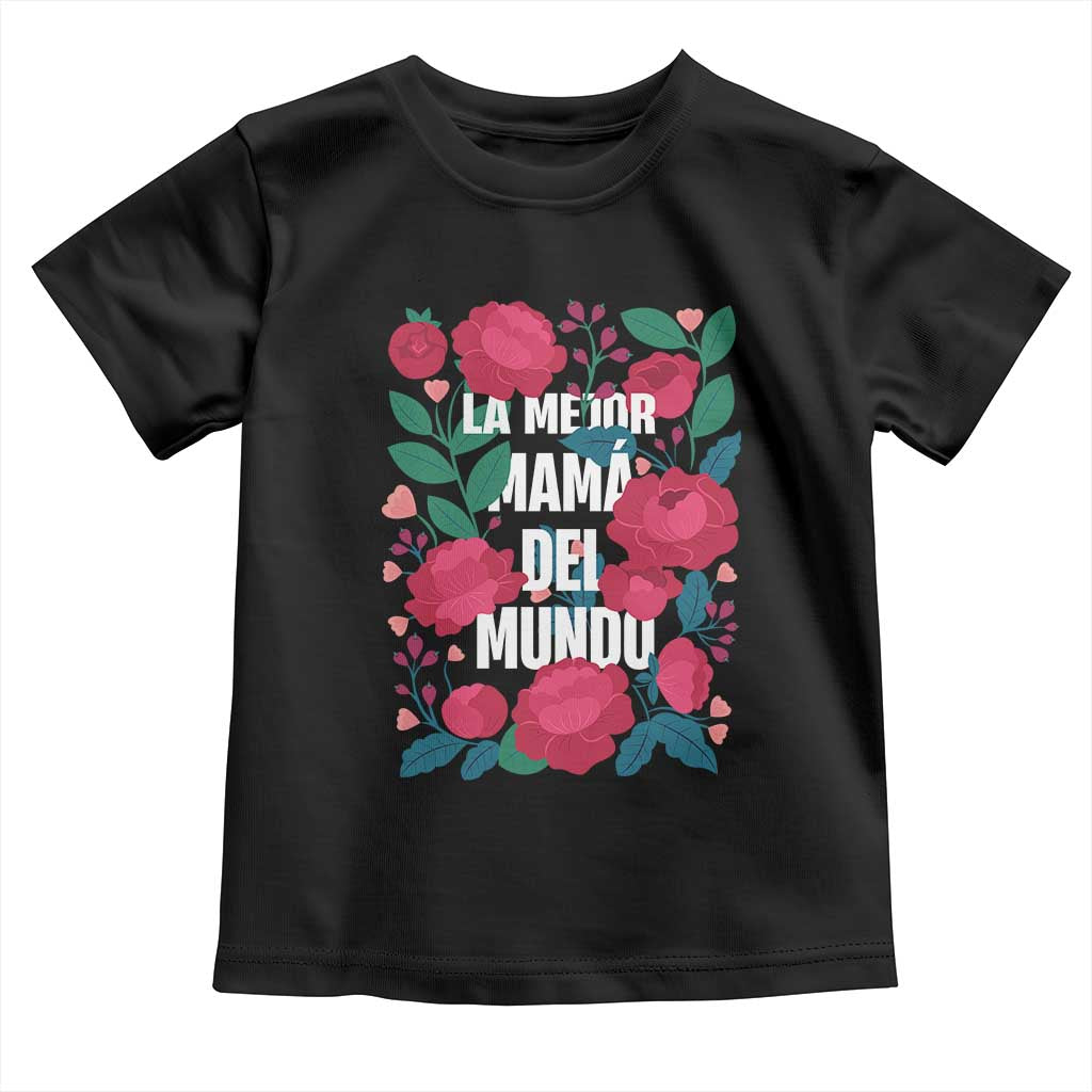 Spanish Latina Mom Toddler T Shirt La Mejor Mama Del Mundo Mother's Day Flowers