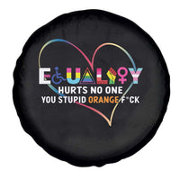 Equality Hurts No One You Stupid Orange Fuck Spare Tire Cover