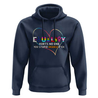 Equality Hurts No One You Stupid Orange Fuck Hoodie