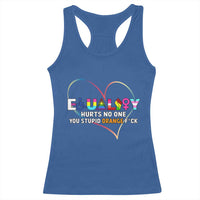 Equality Hurts No One You Stupid Orange Fuck Racerback Tank Top