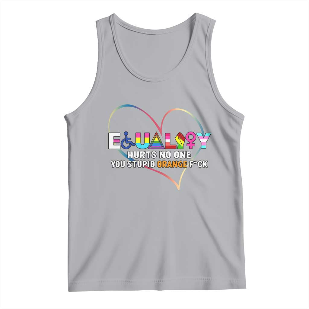 Equality Hurts No One You Stupid Orange Fuck Tank Top