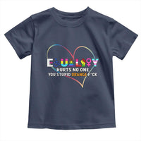 Equality Hurts No One You Stupid Orange Fuck Toddler T Shirt