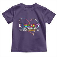 Equality Hurts No One You Stupid Orange Fuck Toddler T Shirt