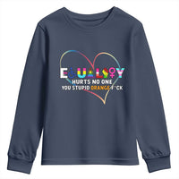Equality Hurts No One You Stupid Orange Fuck Youth Sweatshirt