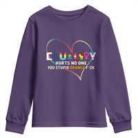 Equality Hurts No One You Stupid Orange Fuck Youth Sweatshirt