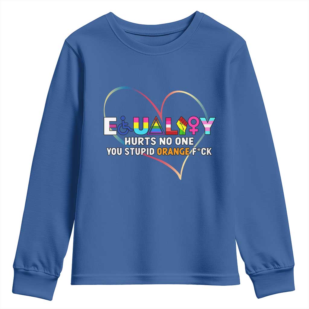 Equality Hurts No One You Stupid Orange Fuck Youth Sweatshirt