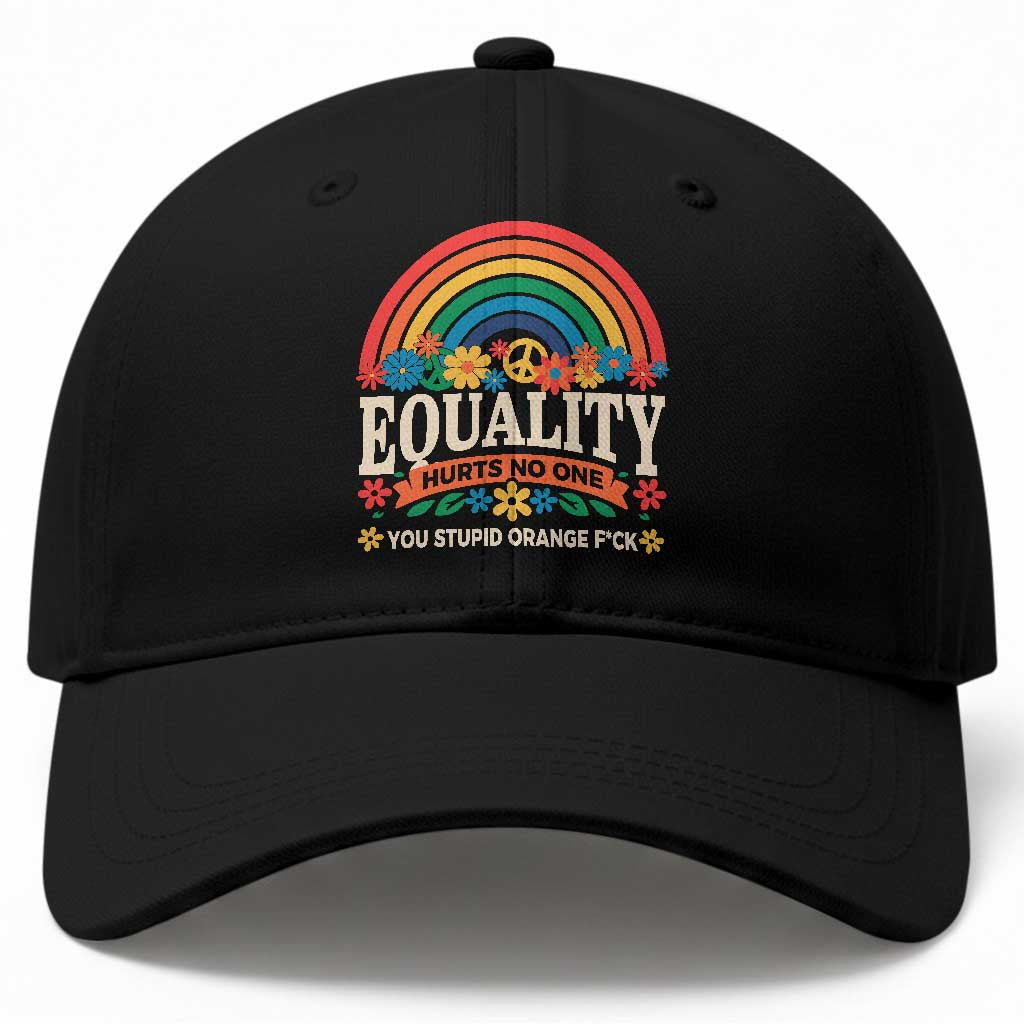 Equality Hurts No One You Stupid Orange Fuck Baseball Cap Rainbow Peace Flowers
