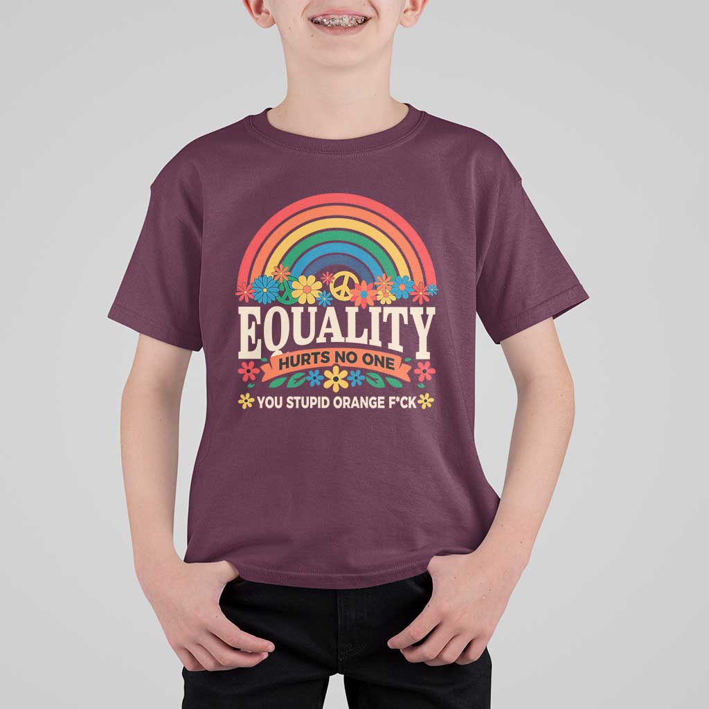 Equality Hurts No One You Stupid Orange Fuck T Shirt For Kid Rainbow Peace Flowers