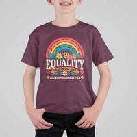Equality Hurts No One You Stupid Orange Fuck T Shirt For Kid Rainbow Peace Flowers